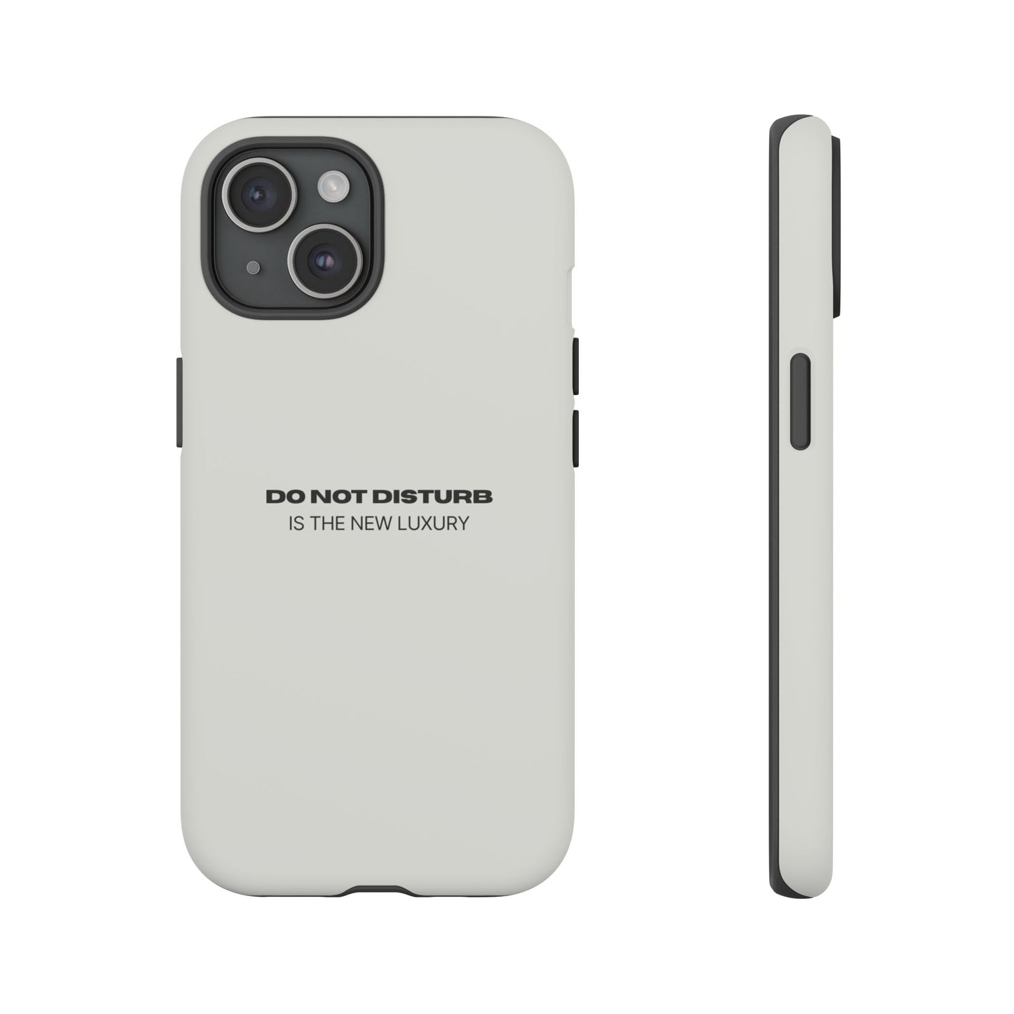 Phone Case – "Do Not Disturb Is The New Luxury" Minimalist Tough Protective Cover