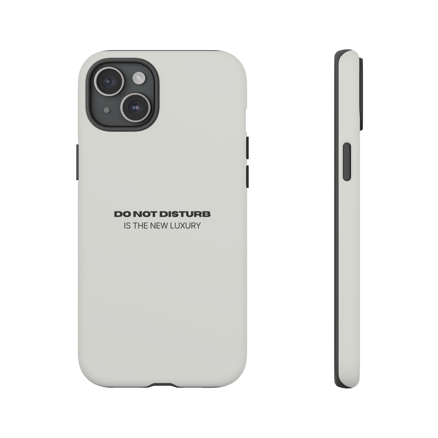 Phone Case – "Do Not Disturb Is The New Luxury" Minimalist Tough Protective Cover