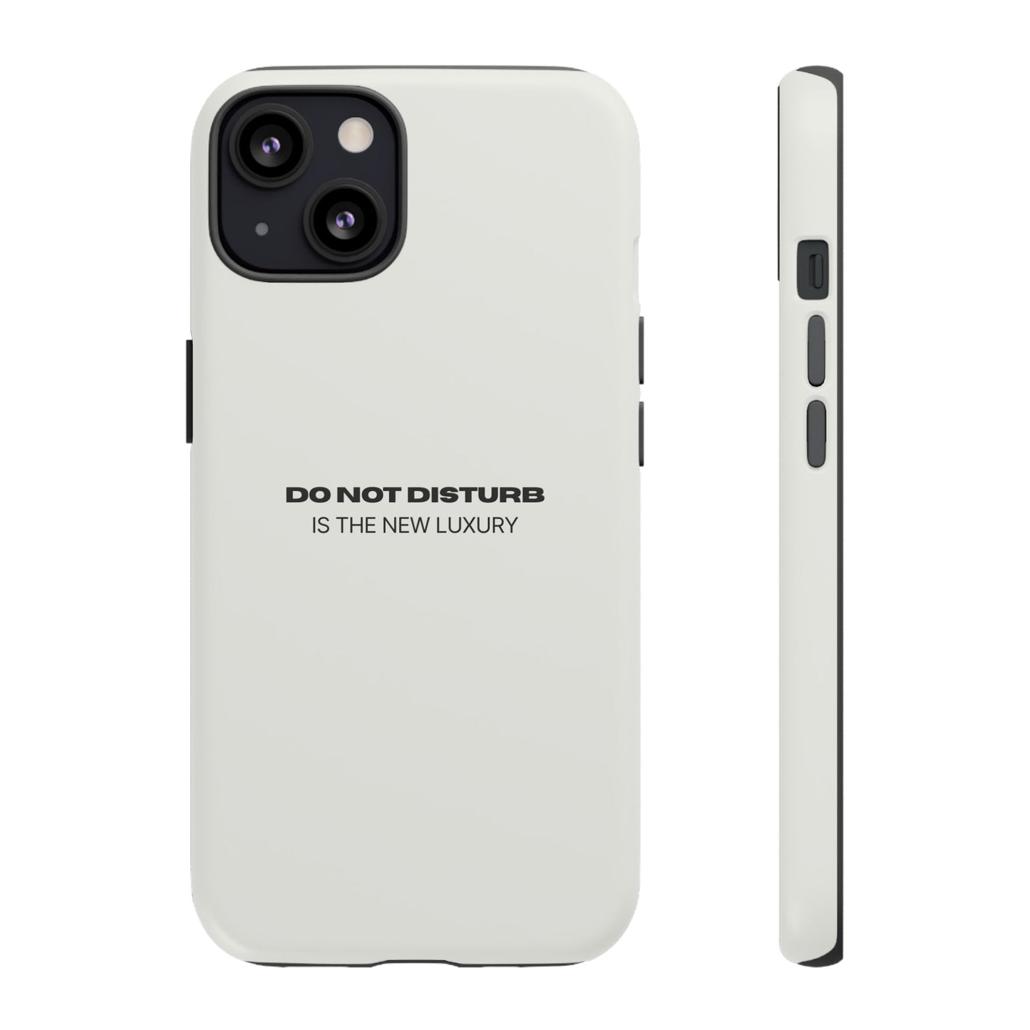 Phone Case – "Do Not Disturb Is The New Luxury" Minimalist Tough Protective Cover