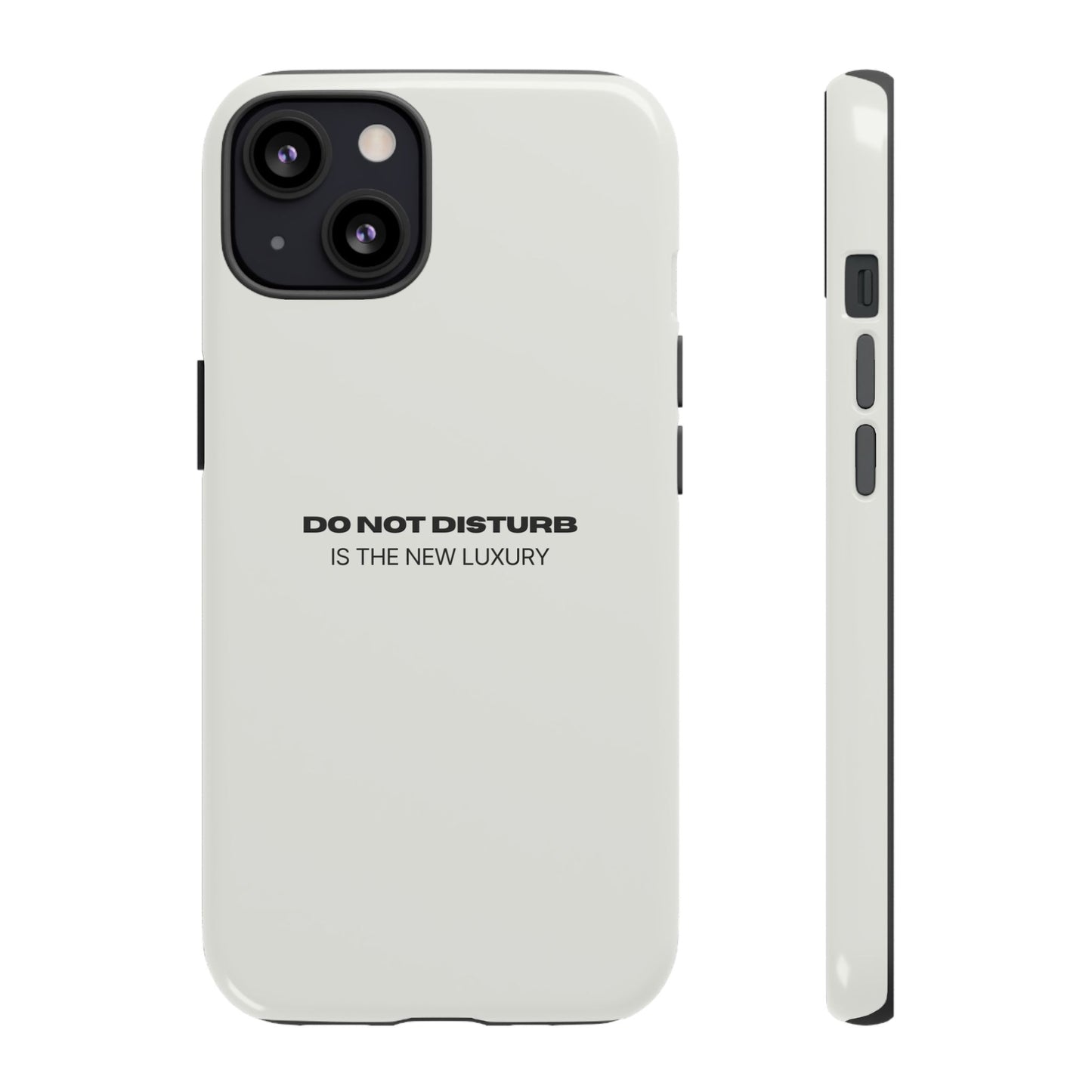 Phone Case – "Do Not Disturb Is The New Luxury" Minimalist Tough Protective Cover