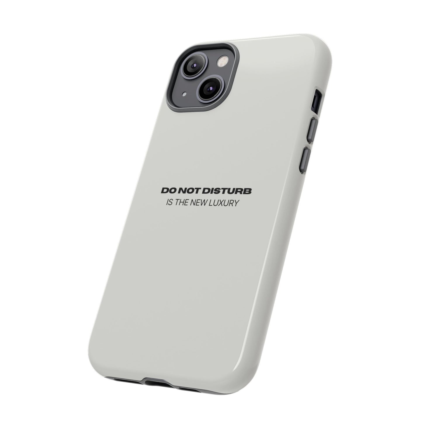 Phone Case – "Do Not Disturb Is The New Luxury" Minimalist Tough Protective Cover