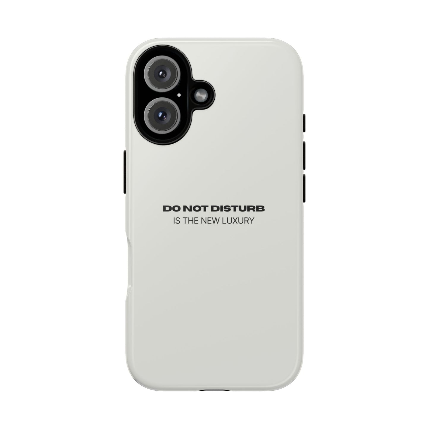 Phone Case – "Do Not Disturb Is The New Luxury" Minimalist Tough Protective Cover
