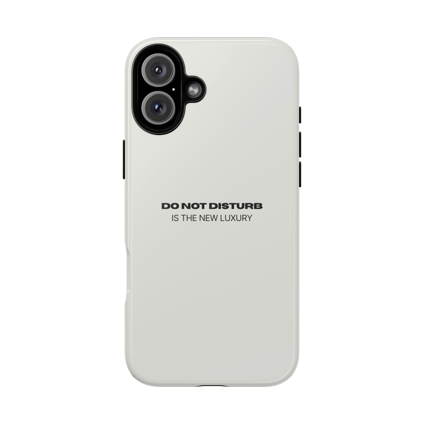 Phone Case – "Do Not Disturb Is The New Luxury" Minimalist Tough Protective Cover