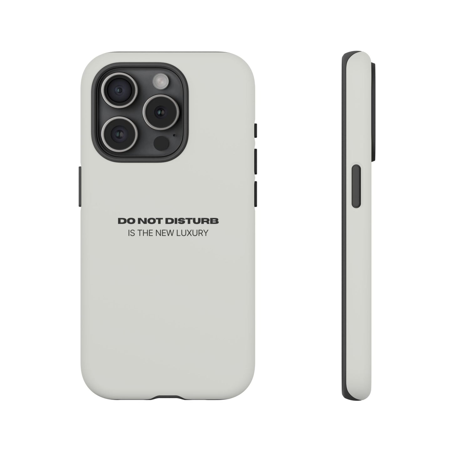 Phone Case – "Do Not Disturb Is The New Luxury" Minimalist Tough Protective Cover