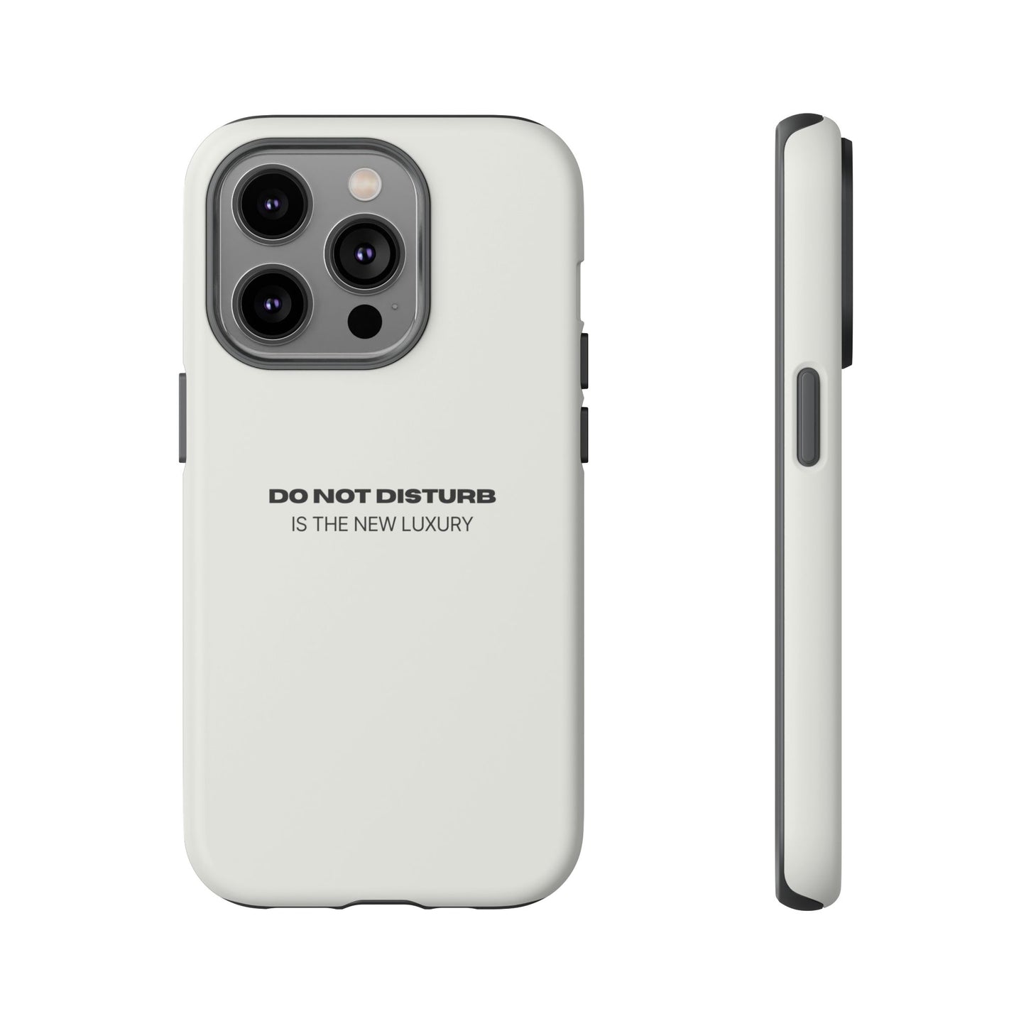 Phone Case – "Do Not Disturb Is The New Luxury" Minimalist Tough Protective Cover