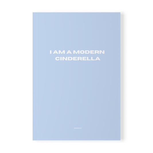 Softcover Notebook — "I Am a Modern Cinderella" Inspirational Journal for Strong, Independent Women
