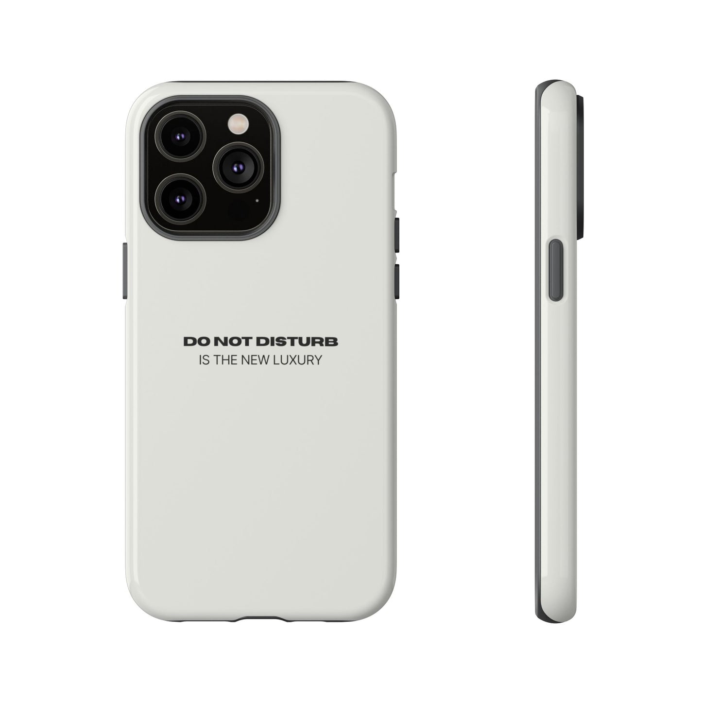 Phone Case – "Do Not Disturb Is The New Luxury" Minimalist Tough Protective Cover