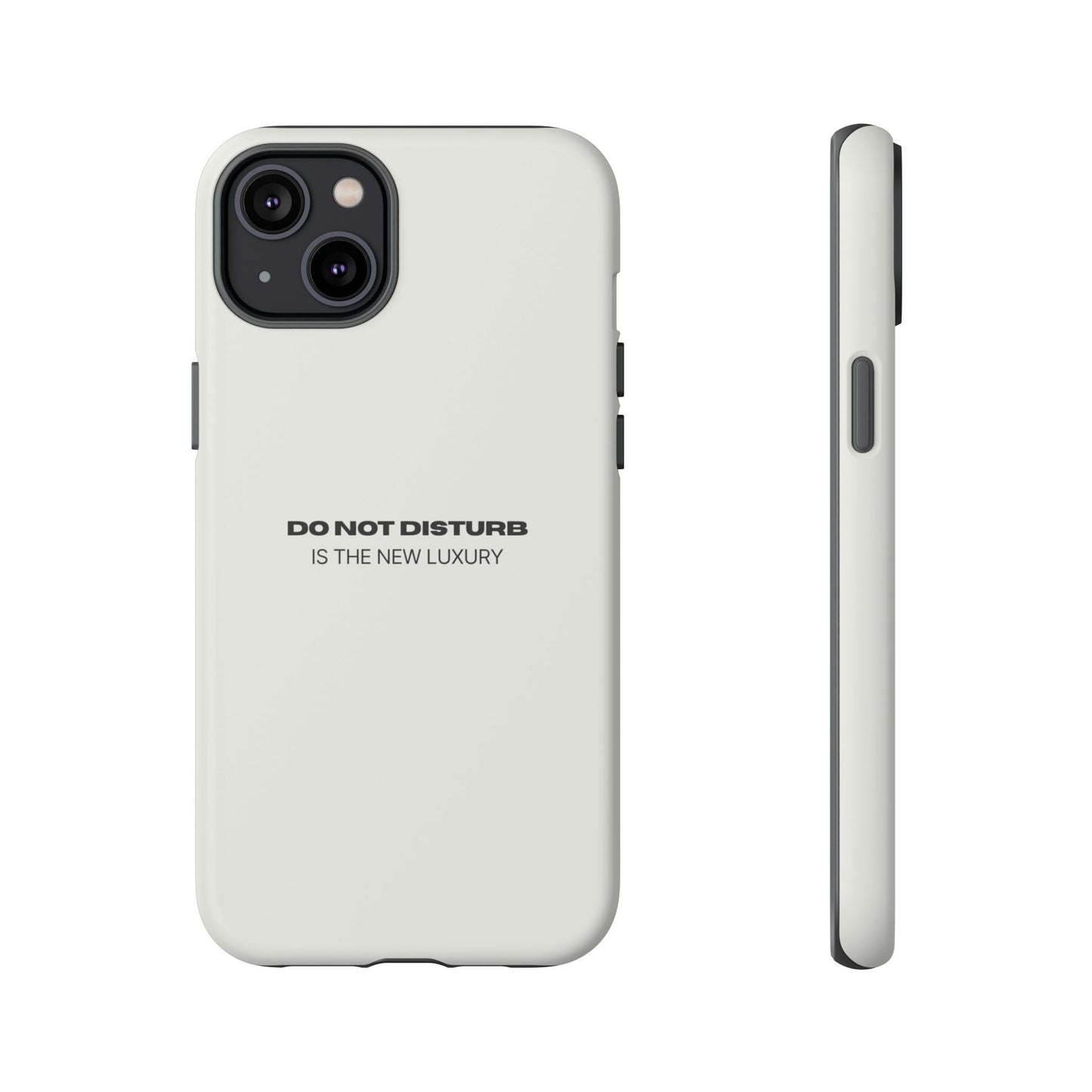 Phone Case – "Do Not Disturb Is The New Luxury" Minimalist Tough Protective Cover