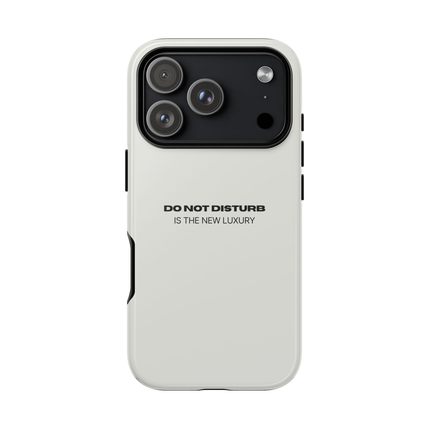 Phone Case – "Do Not Disturb Is The New Luxury" Minimalist Tough Protective Cover