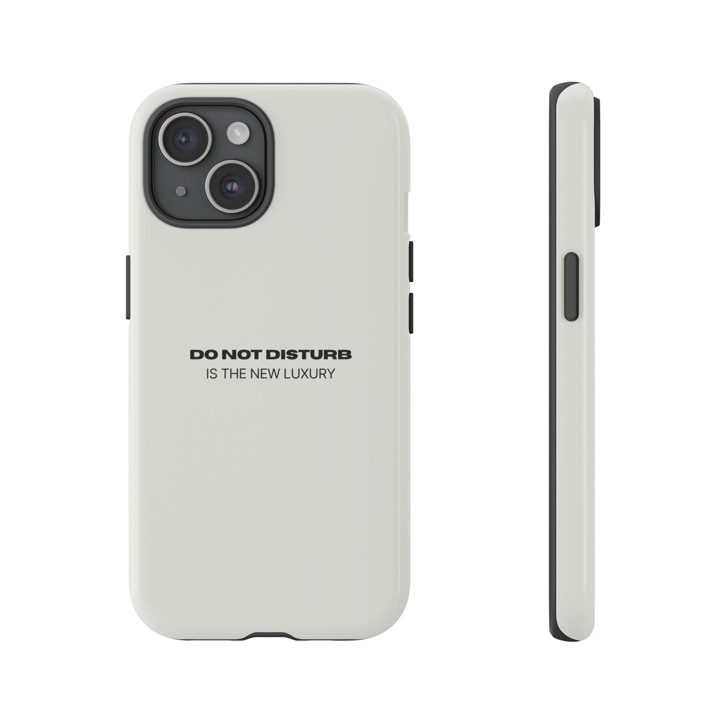 Phone Case – "Do Not Disturb Is The New Luxury" Minimalist Tough Protective Cover