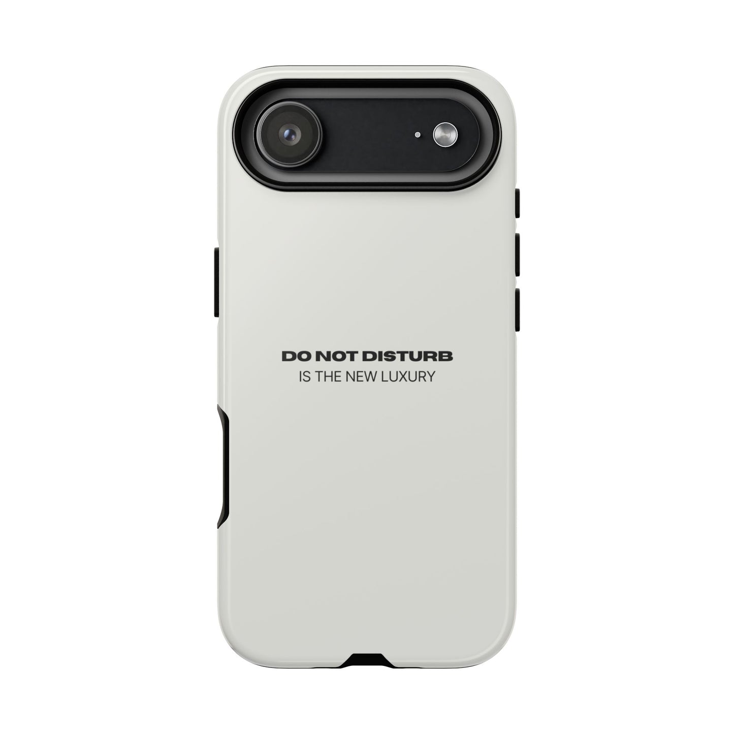 Phone Case – "Do Not Disturb Is The New Luxury" Minimalist Tough Protective Cover