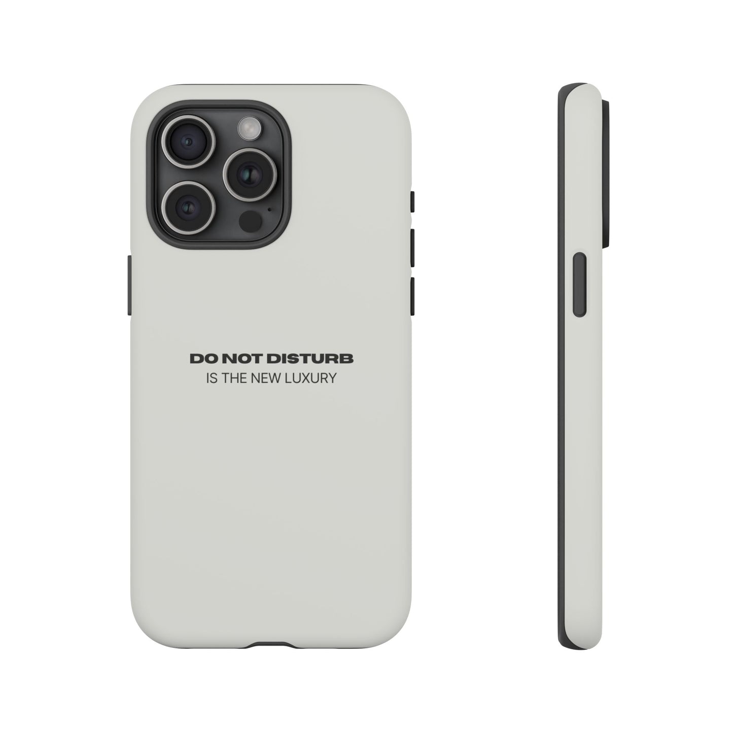 Phone Case – "Do Not Disturb Is The New Luxury" Minimalist Tough Protective Cover