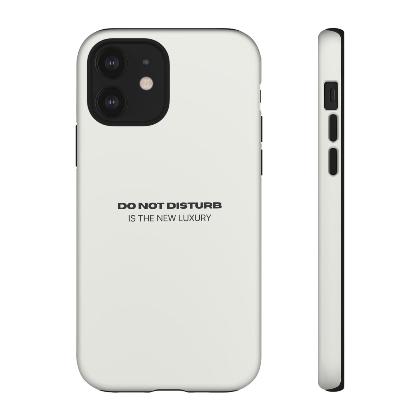 Phone Case – "Do Not Disturb Is The New Luxury" Minimalist Tough Protective Cover