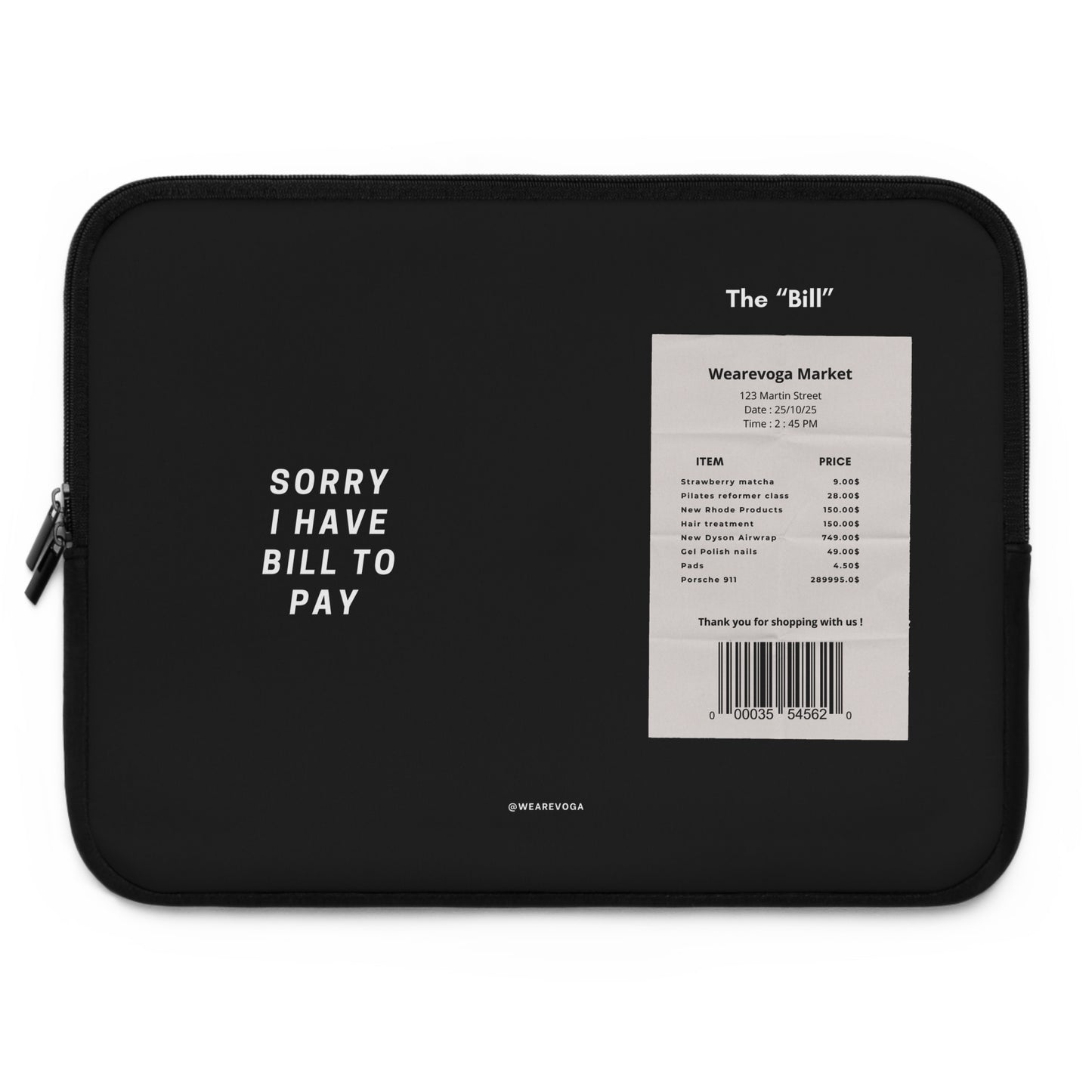 Laptop Sleeve "SORRY I HAVE BILL TO PAY"