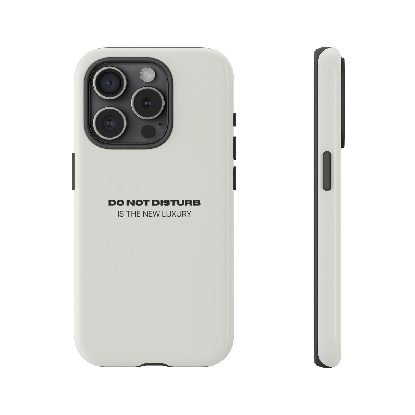 Phone Case – "Do Not Disturb Is The New Luxury" Minimalist Tough Protective Cover