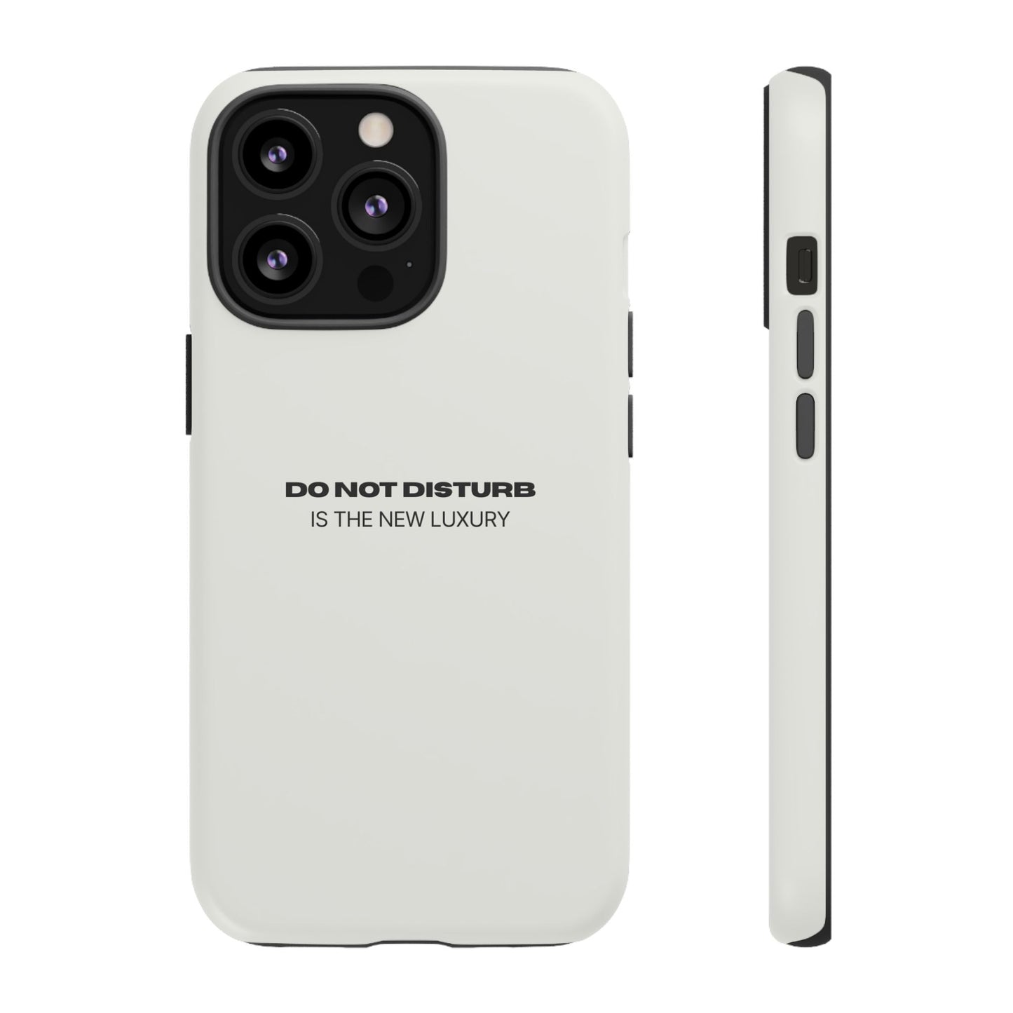 Phone Case – "Do Not Disturb Is The New Luxury" Minimalist Tough Protective Cover