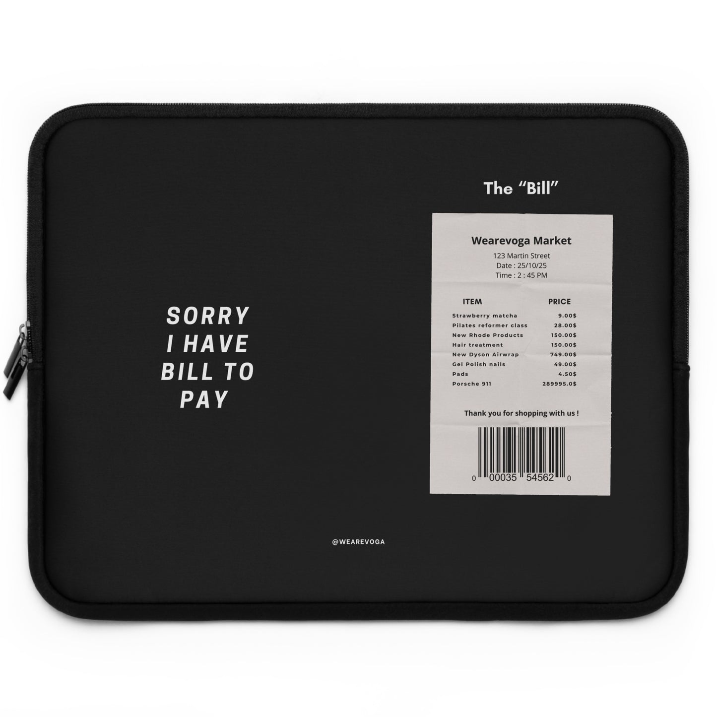 Laptop Sleeve "SORRY I HAVE BILL TO PAY"