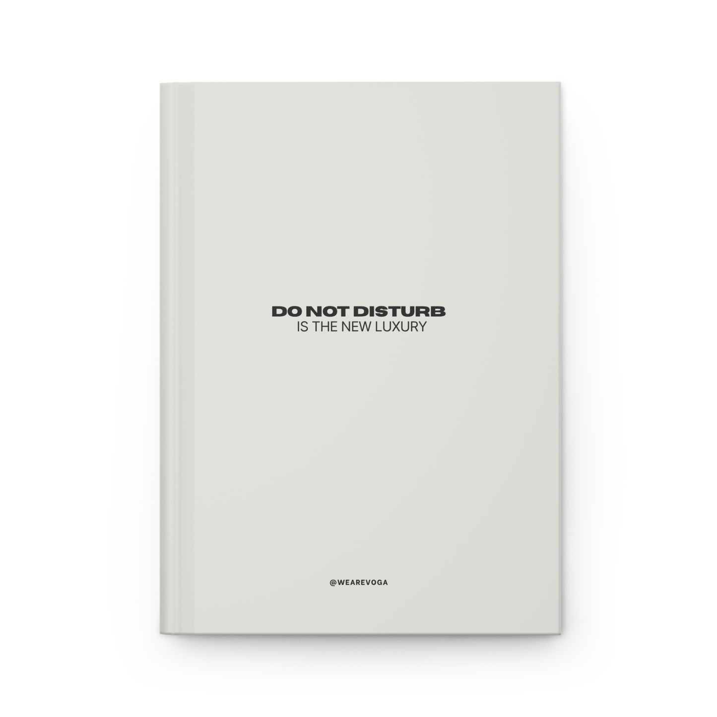 Do Not Disturb Hardcover Journal — "Do Not Disturb Is The New Luxury" Lined Notebook