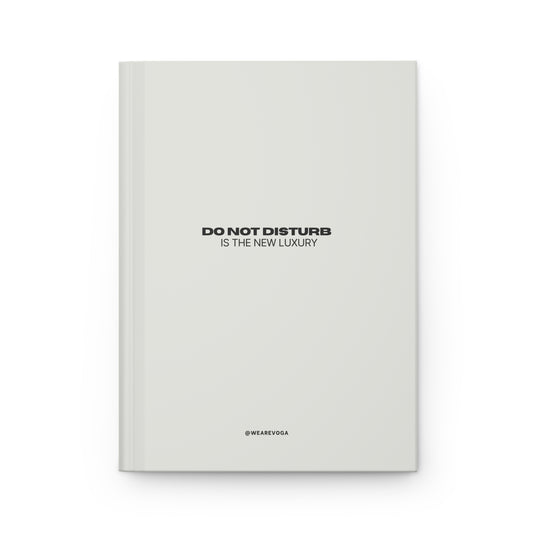 Do Not Disturb Hardcover Journal — "Do Not Disturb Is The New Luxury" Lined Notebook