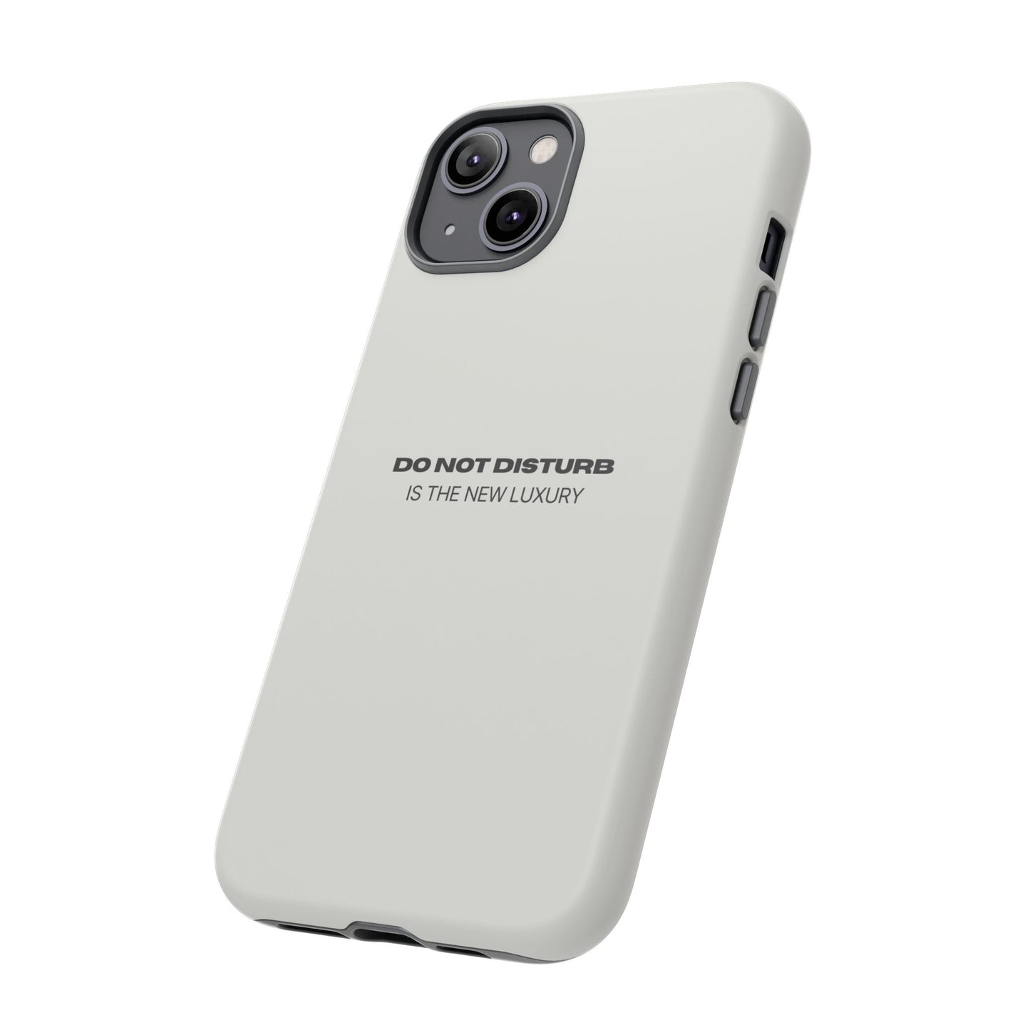 Phone Case – "Do Not Disturb Is The New Luxury" Minimalist Tough Protective Cover