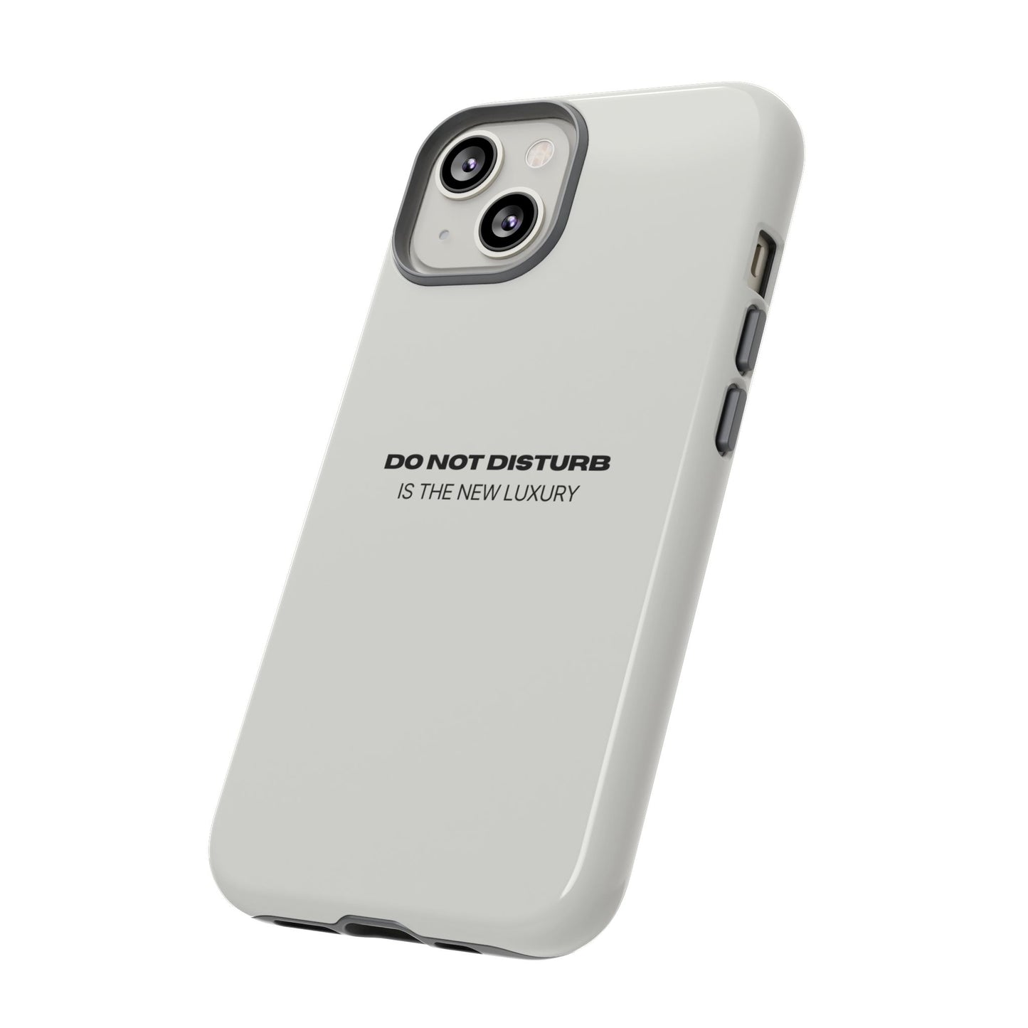 Phone Case – "Do Not Disturb Is The New Luxury" Minimalist Tough Protective Cover