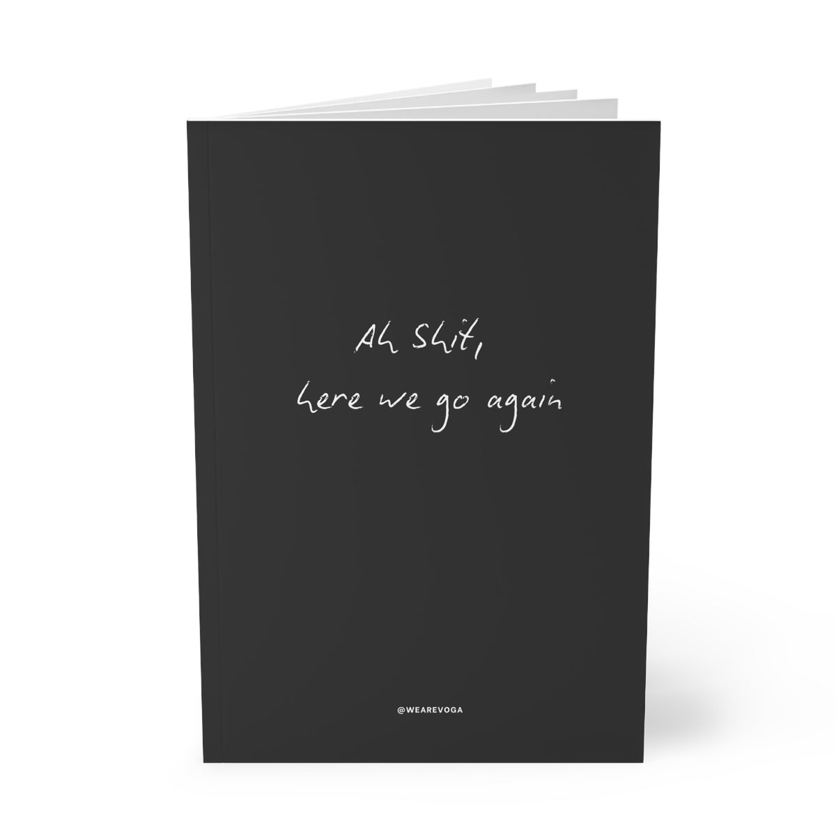 Notebook — “Shit Here We Go Again” A5 Softcover Journal