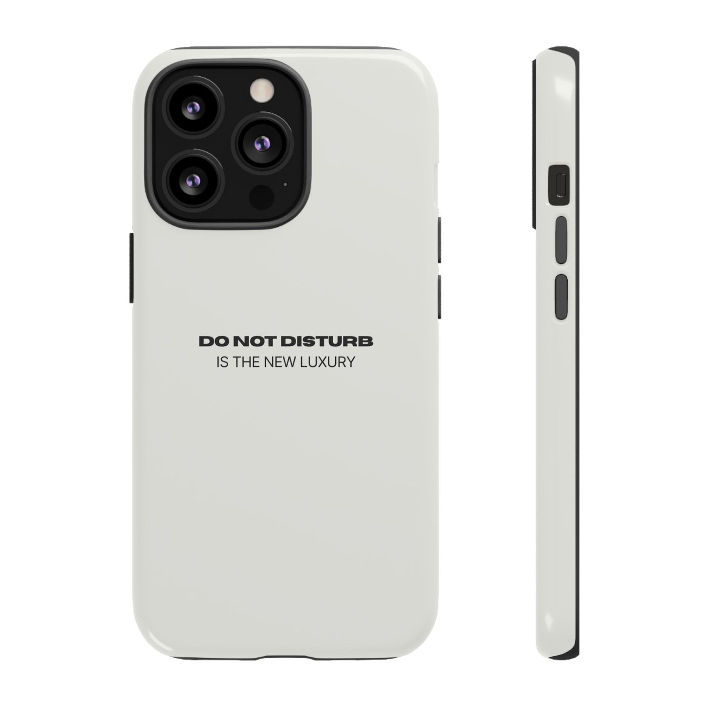 Phone Case – "Do Not Disturb Is The New Luxury" Minimalist Tough Protective Cover