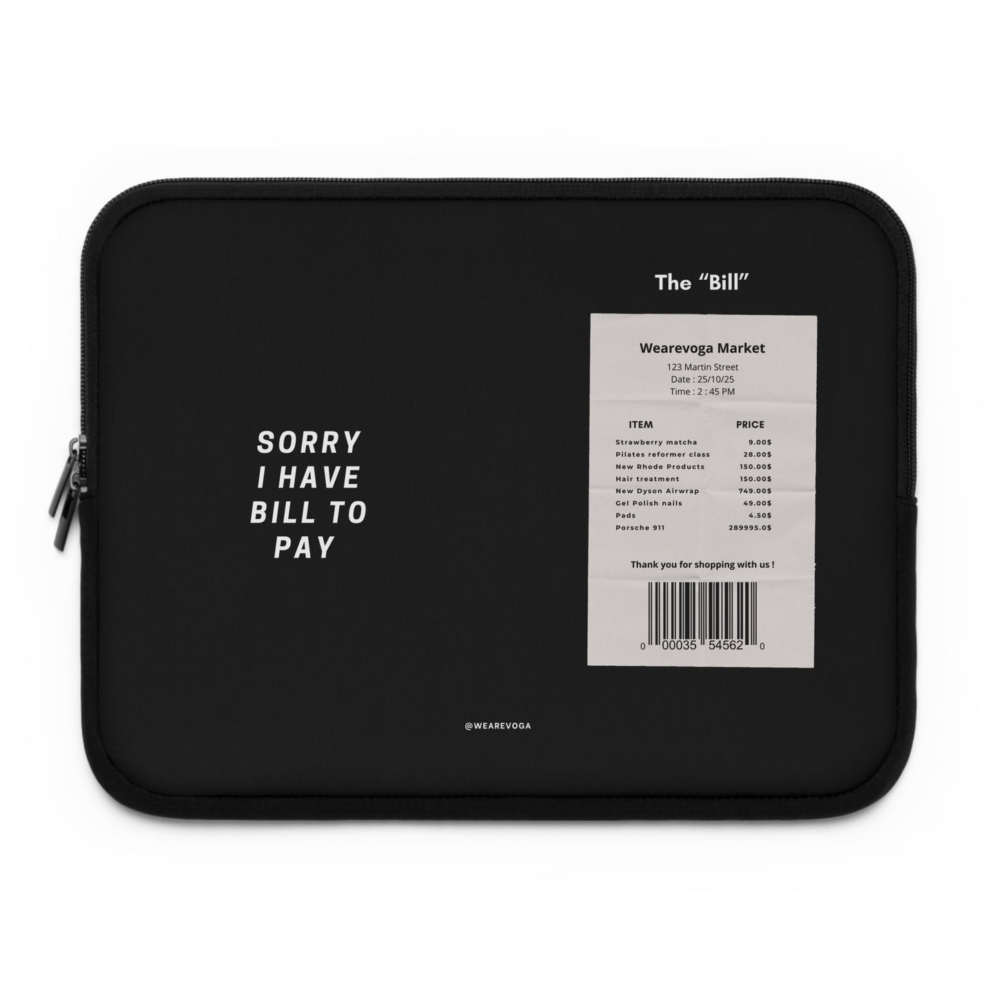 Laptop Sleeve "SORRY I HAVE BILL TO PAY"