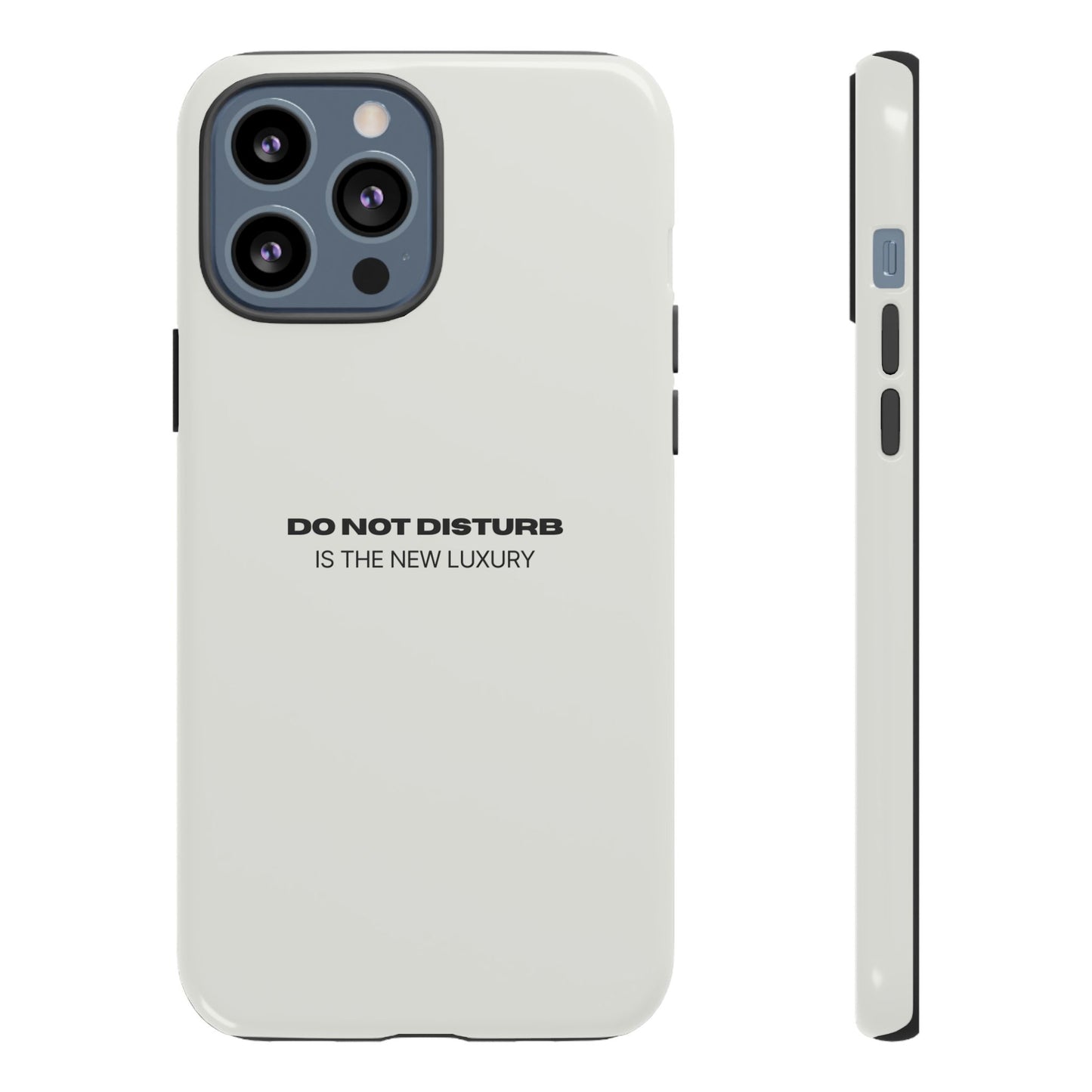 Phone Case – "Do Not Disturb Is The New Luxury" Minimalist Tough Protective Cover