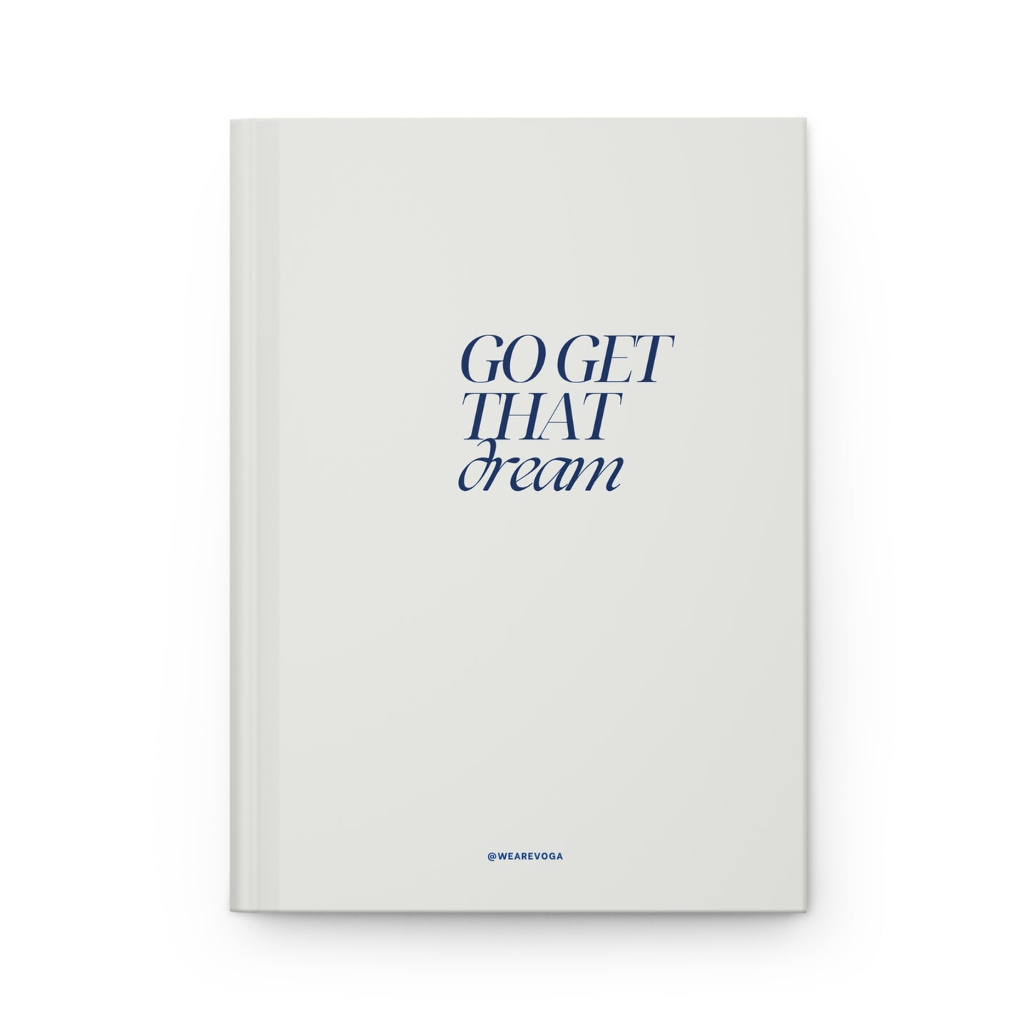 Go Get That Dream Hardcover Journal — Lined Inspirational Notebook