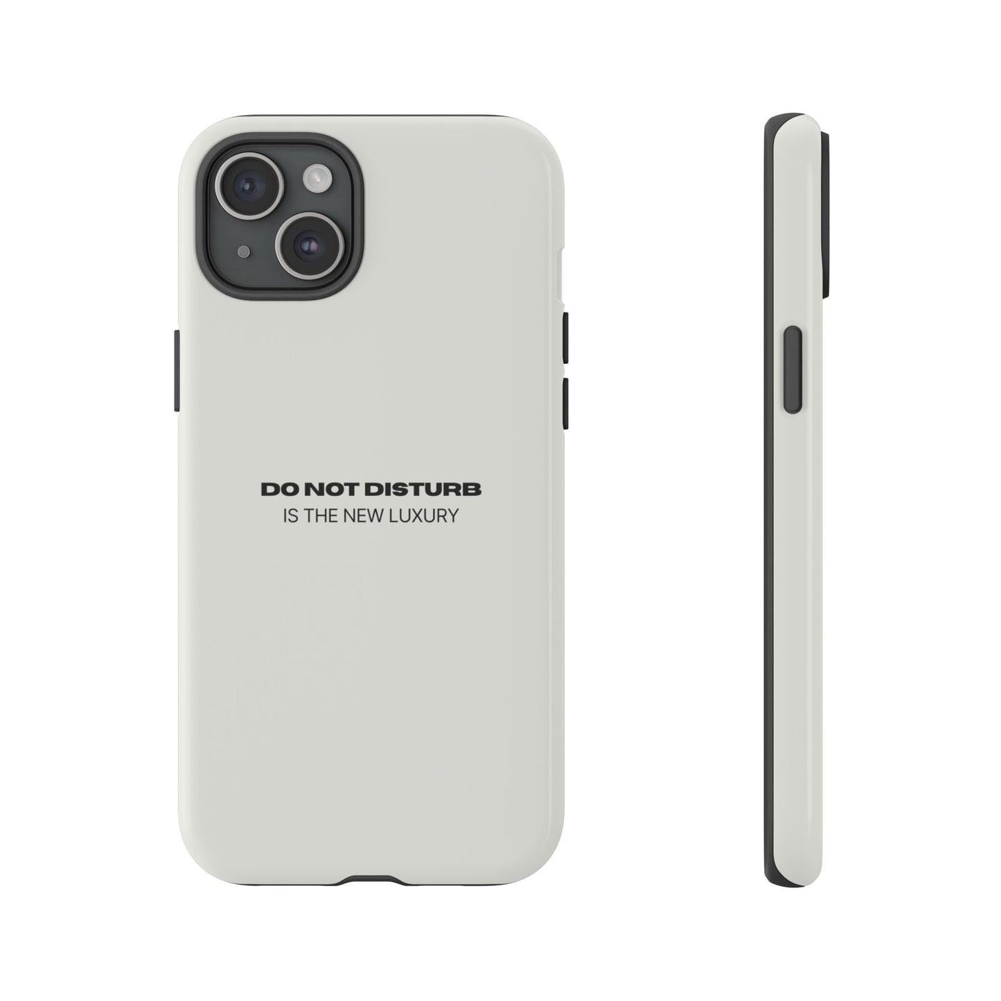 Phone Case – "Do Not Disturb Is The New Luxury" Minimalist Tough Protective Cover