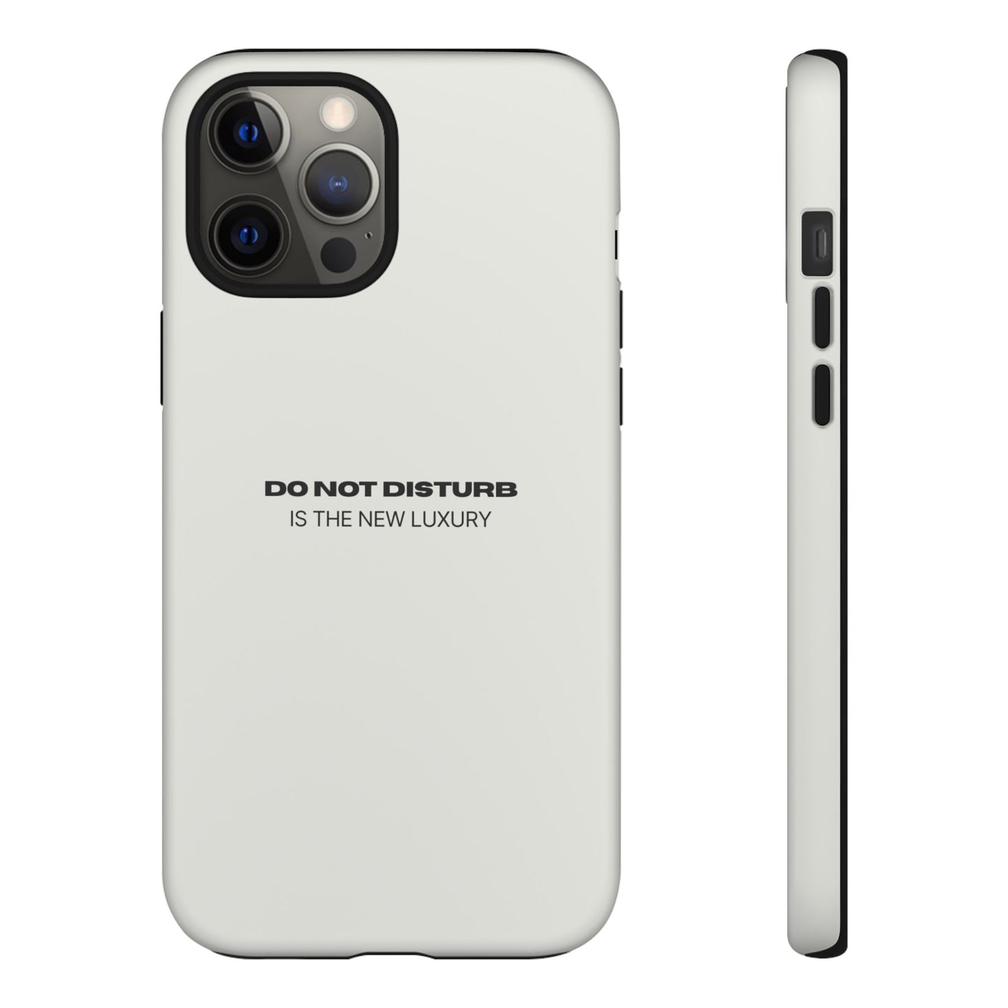 Phone Case – "Do Not Disturb Is The New Luxury" Minimalist Tough Protective Cover