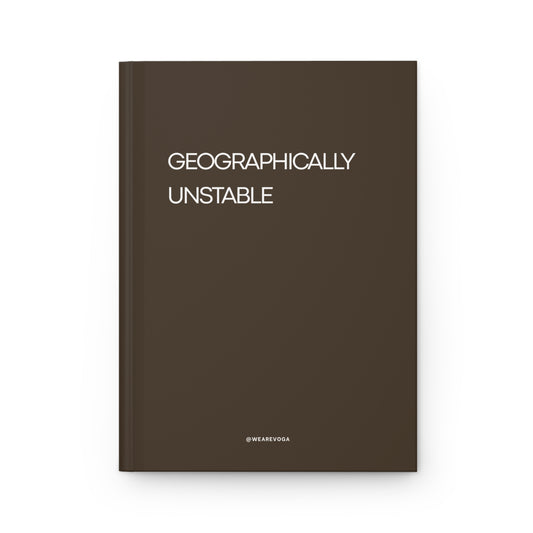 Geographically Unstable Hardcover Journal — Lined Matte Notebook for Travelers & Adventure Writers