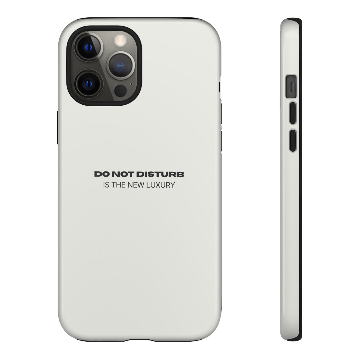 Phone Case – "Do Not Disturb Is The New Luxury" Minimalist Tough Protective Cover