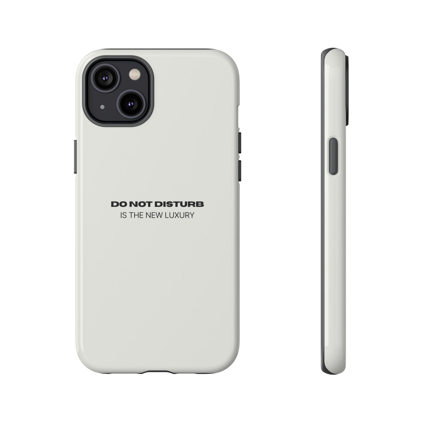 Phone Case – "Do Not Disturb Is The New Luxury" Minimalist Tough Protective Cover