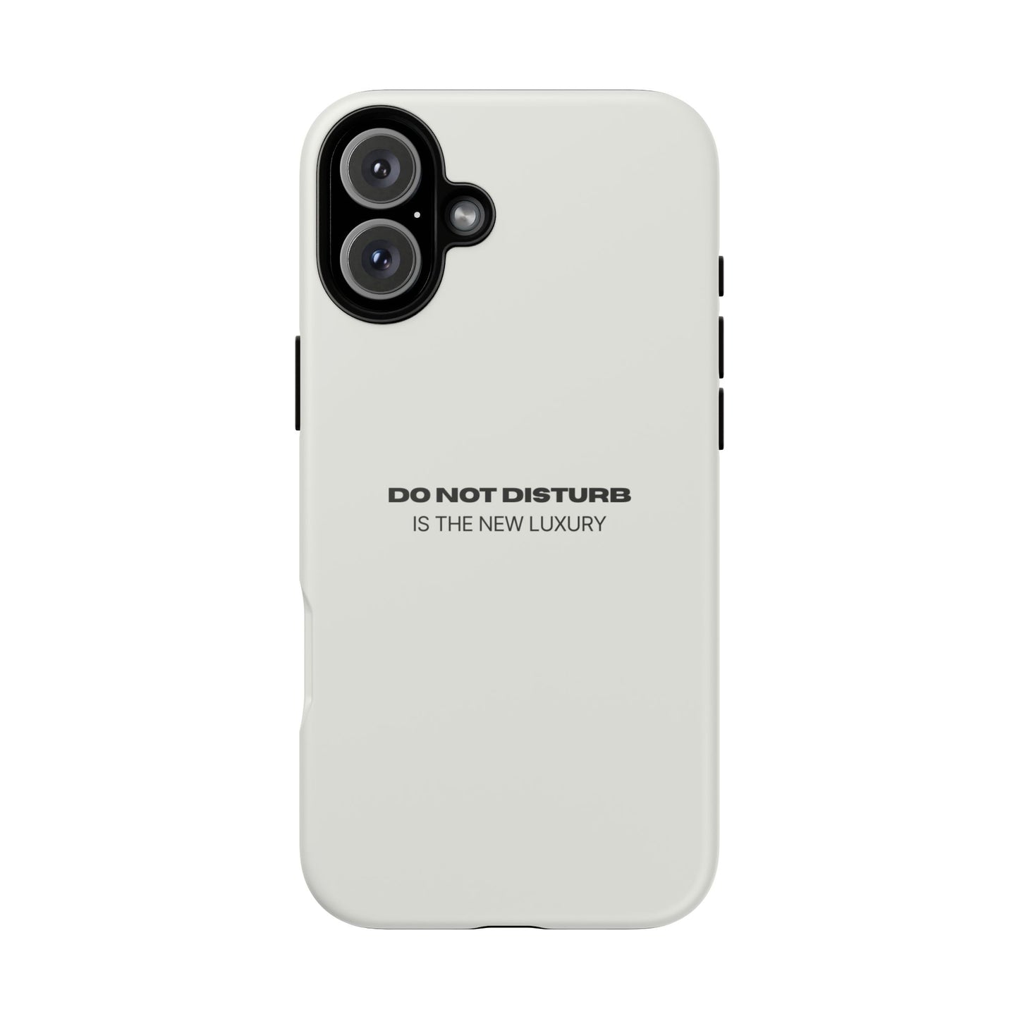 Phone Case – "Do Not Disturb Is The New Luxury" Minimalist Tough Protective Cover