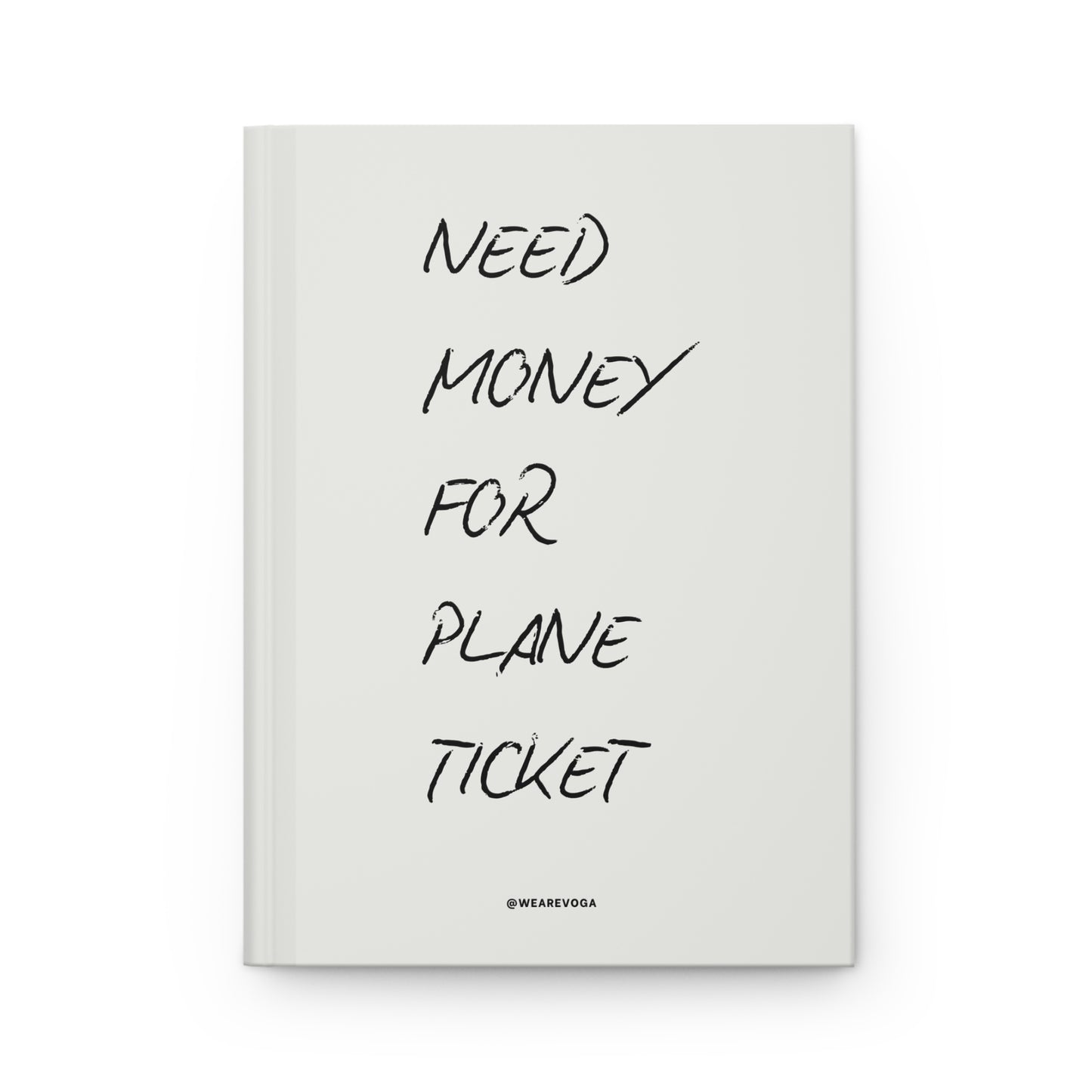 Hardcover Journal — "Need Money for Plane Ticket" Travel Savings Notebook