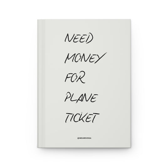 Hardcover Journal — "Need Money for Plane Ticket" Travel Savings Notebook