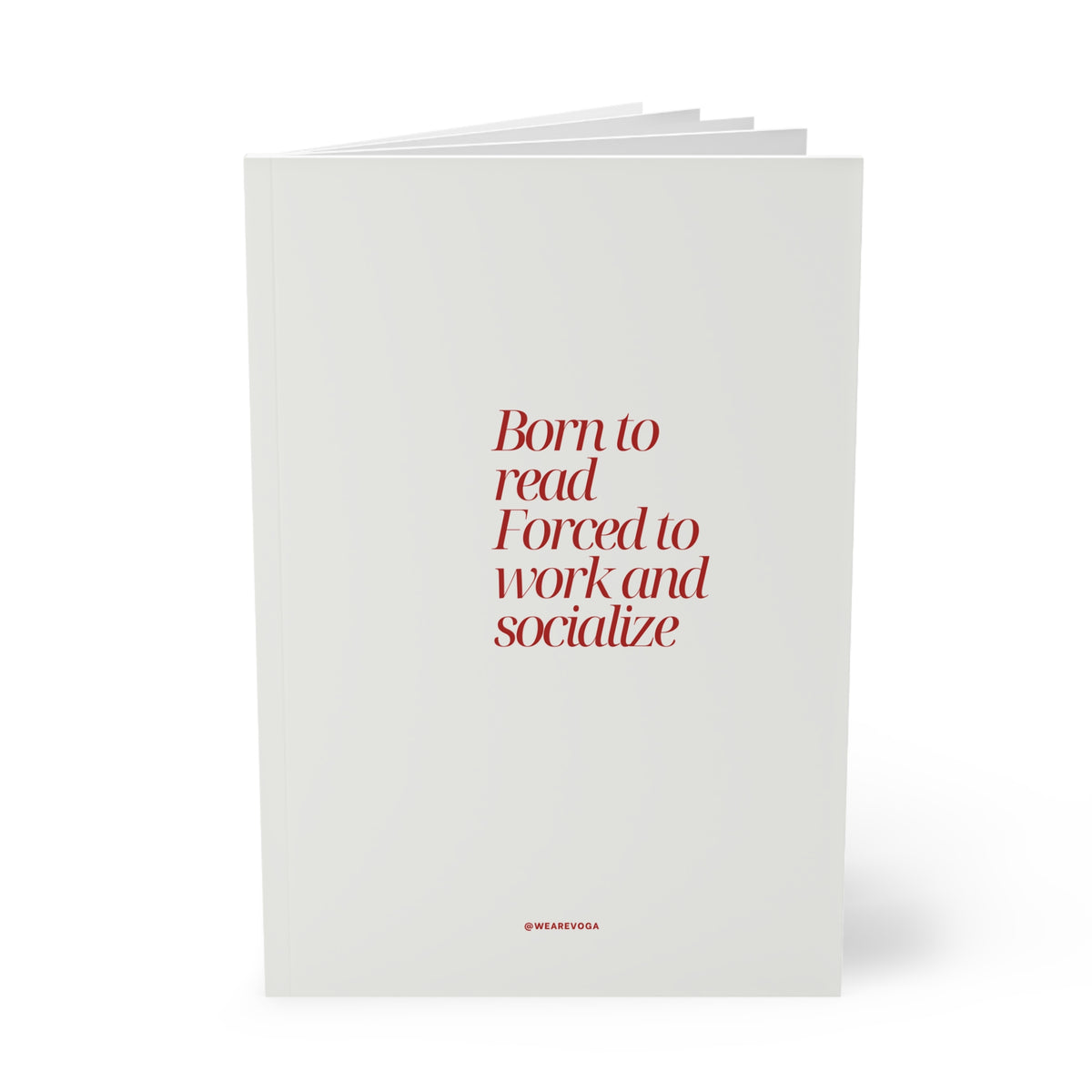 A5 Notebook — "Born to Read, Forced to Work and Socialize" Minimal Literary Journal