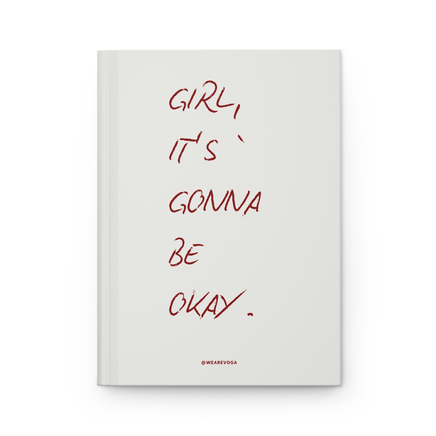 Hardcover Journal — "Girl, It's Gonna Be Okay" Lined Inspirational Notebook