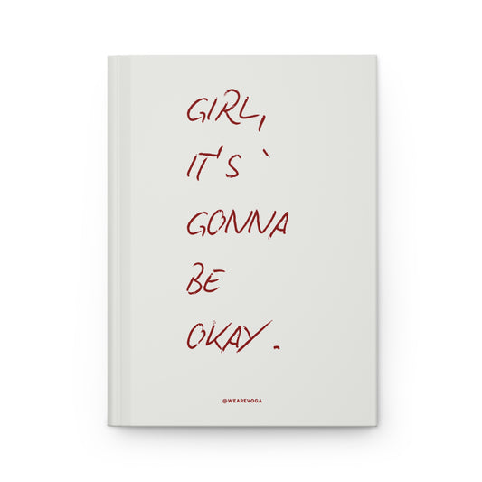 Hardcover Journal — "Girl, It's Gonna Be Okay" Lined Inspirational Notebook